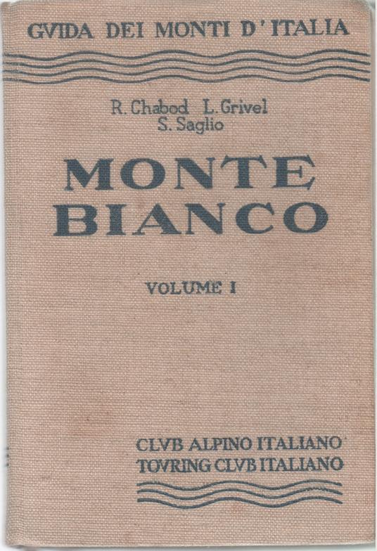 Monte Bianco. Volume I. Dal Col de la Seigne al Colle del Gigante - copertina