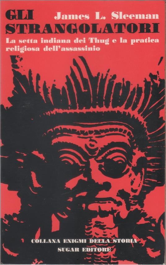 Gli Strangolatori. La setta indiana dei Thug - Sleeman James - copertina