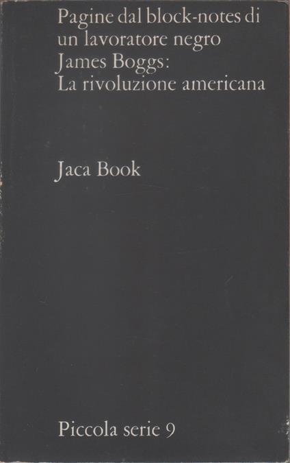 Pagine dal block notes di un lavoratore negro: la rivoluzione americana - James Boggs - James Boggs - copertina