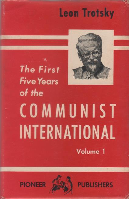 The First Five Years of The Communist International, first volume only - Leon Trotsky - copertina