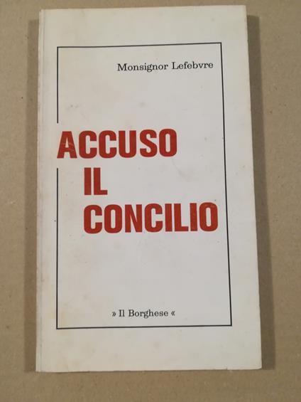 Accuso il Concilio - Marcel Lefebvre - copertina