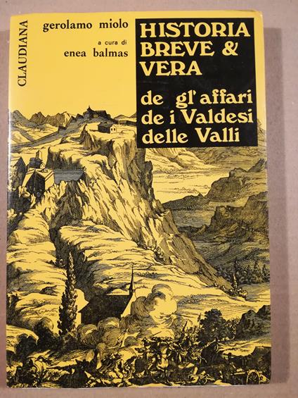 Historia breve e vera de gl'affari de i Valdesi delle Valli. A cura di Enea Balmas - copertina