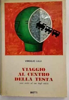Viaggio al centro della testa: temi svolti ad uso degli adulti - Virgilio Lilli - copertina