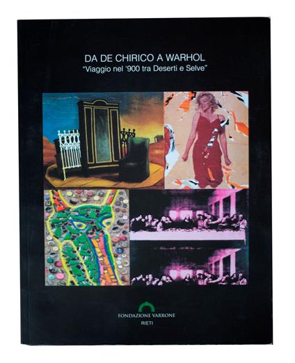 Da De Chirico a Warhol - Viaggio nel '900 tra Deserti e Selve - copertina