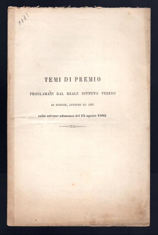 Temi di Premio proclamati dal Reale Istituto Veneto di Scienze, Lettere ed Arti nella solenne adunanza del 15 agosto 1885 - copertina