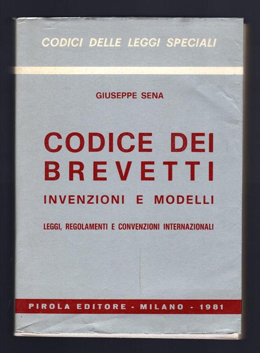 Codice dei brevetti. Invenzioni e modelli - Giuseppe Sena - copertina