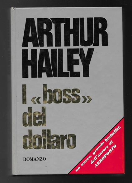 I ''boss'' del dollaro - Arthur Hailey - copertina