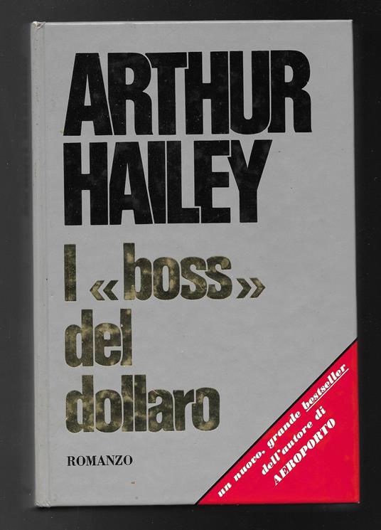 I ''boss'' del dollaro - Arthur Hailey - copertina
