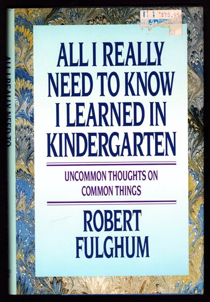 All i really need to know i learned in kindergarten. Uncommon thoughts on common things - Robert Fulghum - copertina