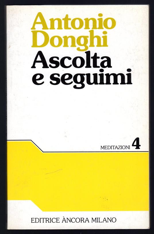 Ascolta e seguimi - Antonio Donghi - copertina