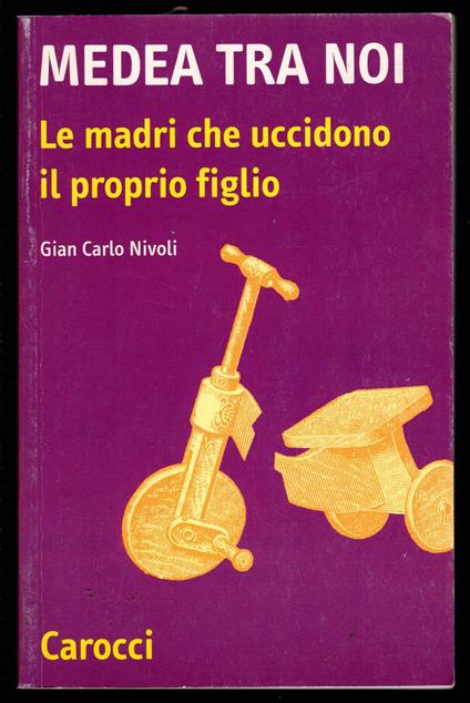Medea tra noi. Le madri che uccidono il proprio figlio - copertina