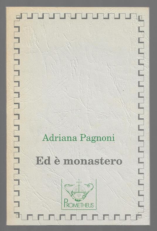 Ed è monastero - Adriana Pagnoni - copertina