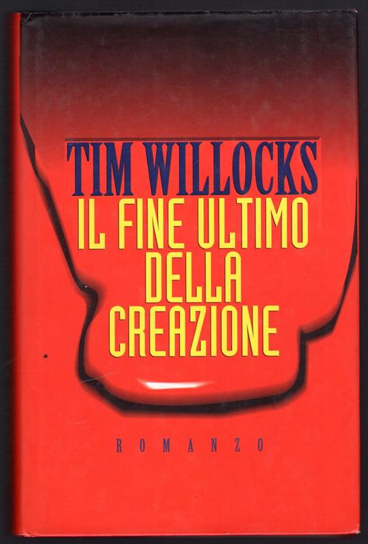 Il fine ultimo della creazione - Tim Willocks - copertina