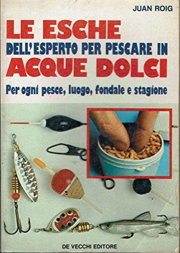 Le esche dell'esperto per pescare in acque dolci. Per ogni pesce, luogo, fondale e stagione - copertina