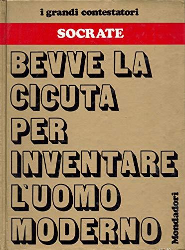 Socrate - Bevve la cicuta per inventare l'uomo moderno - copertina