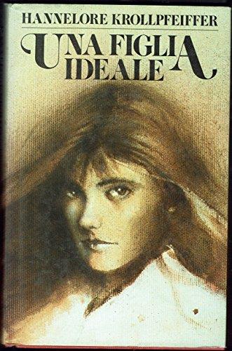 Una figlia ideale - Hannelore Krollpfeiffer - copertina