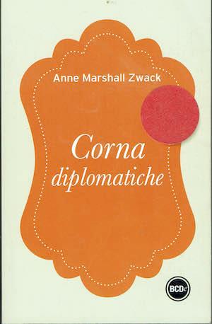 Corna diplomatiche - Anne Marshall Zwack - copertina