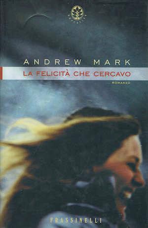 La felicità che cercavo - Andrew Mark - copertina