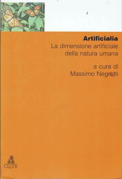 Artificialia la dimensione artificiale della natura umana - Massimo Negrotti - copertina