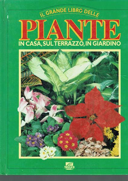 Il grande libro delle piante, in casa, sul terrazzo, in giardino - copertina