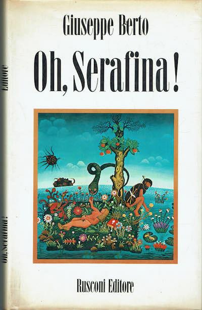 Oh Serafina! - Giuseppe Berto - copertina
