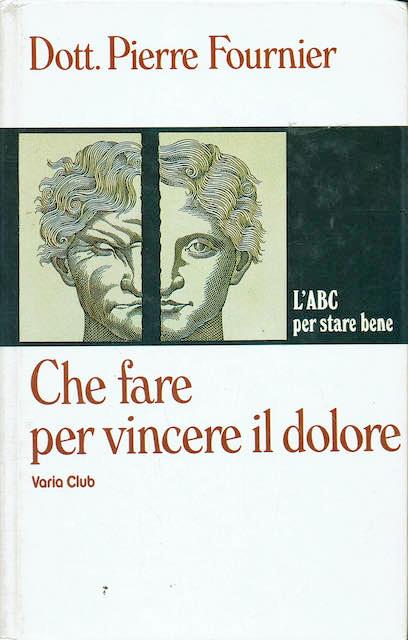 Che fare per vincere il dolore l'abc per star bene - copertina