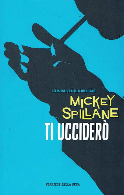 Ti ucciderò - Mickey Spillane - copertina
