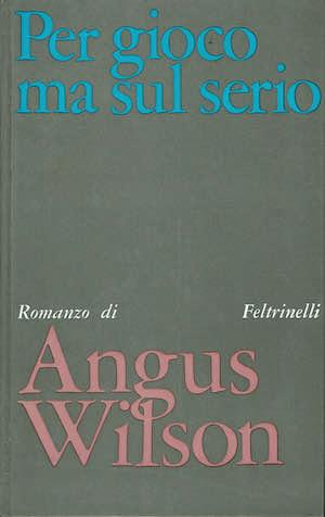 Per gioco ma sul serio - Angus Wilson - copertina