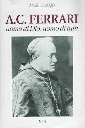 A.C. Ferrari Uomo di Dio, uomo di tutti - Angelo Majo - copertina