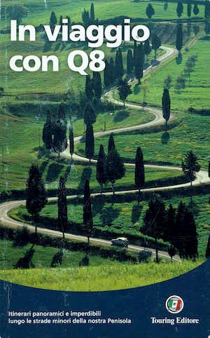In viaggio con Q8,itinerari panoramici e imperdibili lungo le strade minori della nostra penisola - copertina