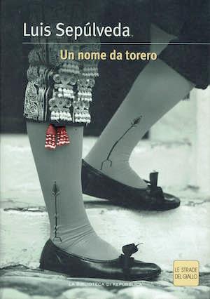 Un nome da torero - Luis Sepúlveda - copertina