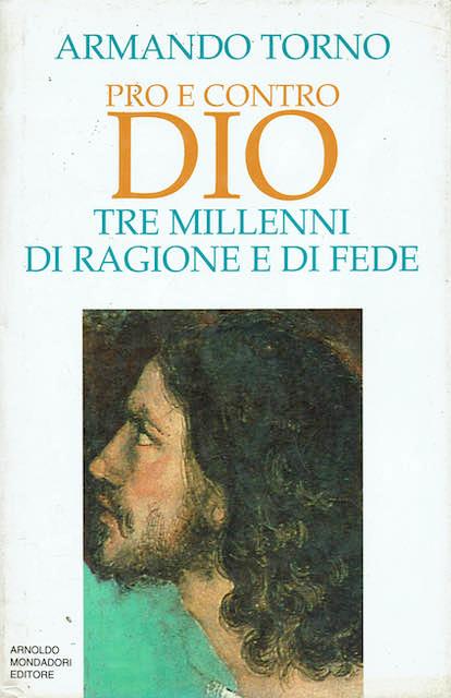 Pro e contro Dio. Tre millenni di ragione e di fede - Armando Torno - copertina