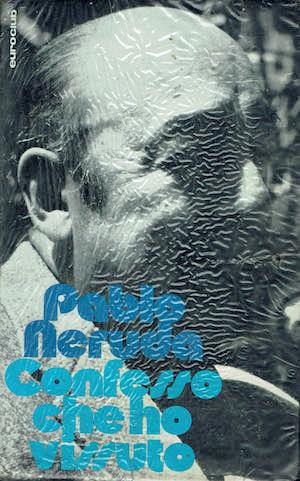 Confesso che ho vissuto - Pablo Neruda - copertina