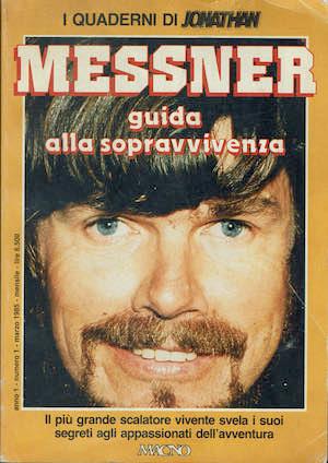 Messner guida alla sopravvivenza. Il piu' grande scalatore vivente svela i suoi segreti agli appassionati dell'avventura - copertina