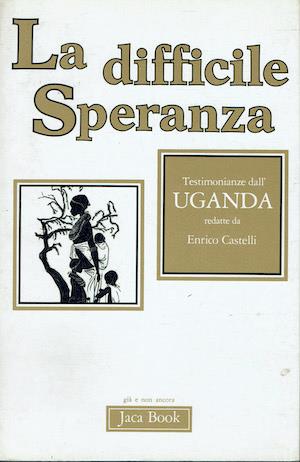 La difficile Speranza - Testimonianze dall'Uganda - Enrico Castelli - copertina