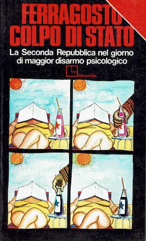 Ferragosto colpo di stato.La seconda Repulbbica nel giorno del maggior disarmo psicologico - copertina
