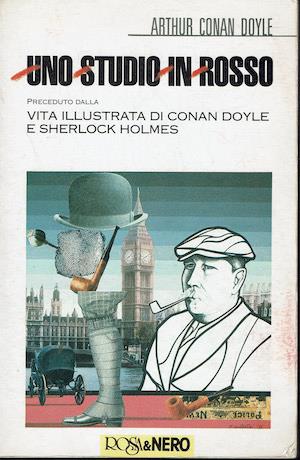 Uno studio in rosso - Preceduto dalla vita illustrata di Conan Doyle e Sherlock Holmes - Arthur Conan Doyle - copertina