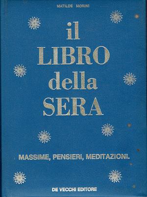 Il libro della sera - Massime, pensieri, meditazioni - Matilde Morini - copertina