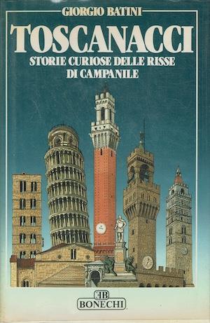 Toscanacci storie curiose delle risse di campanile - Giorgio Batini - copertina