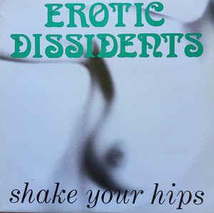 Shake Your Hips - Vinile LP di Erotic Dissidents