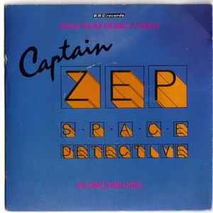 Captain Zep, Space Detective, Theme From The Bbc Tv Series - Vinile 7'' di The Spacewalkers