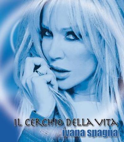 Il Cerchio Della Vita - CD Audio di Ivana Spagna