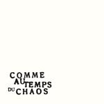 Comme Au Temps Du Chaos