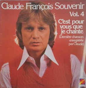 Claude François Souvenir - Vol. 4 - C'est Pour Vous Que Je Chante (Dernière Chanson Enregistrée Par Claude) - Vinile LP di Claude François