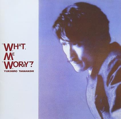 What, Me Worry? - Vinile LP di Yukihiro Takahashi