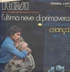 Franco Micalizzi / Irio E Gio': L'Ultima Neve Di Primavera / Criança - Vinile 7''