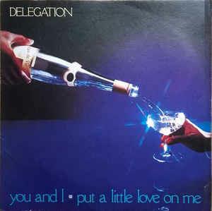 You And I / Put A Little Love On Me - Vinile 7'' di Delegation