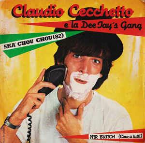 Ska' Chou Chou ('82) / Mr. Bunch (Ciao A Tutti) - Vinile 7'' di Claudio Cecchetto,Dee Jay's Gang