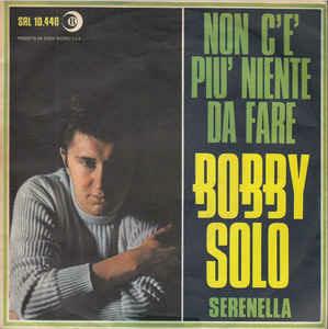 Non C'È Più Niente Da Fare / Serenella - Vinile 7'' di Bobby Solo