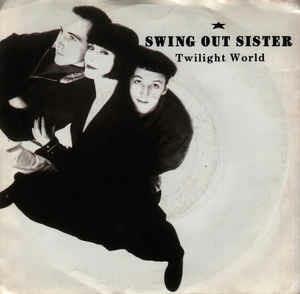 Twilight World - Vinile 7'' di Swing Out Sister